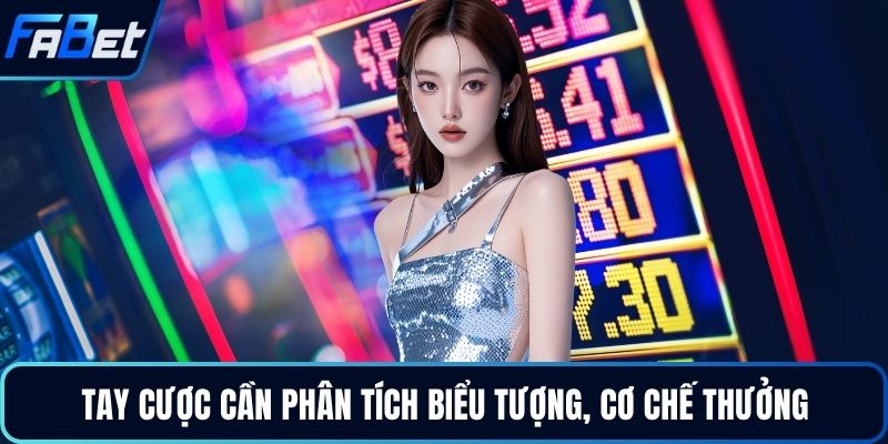 Tay cược cần phân tích biểu tượng, cơ chế thưởngTay cược cần phân tích biểu tượng, cơ chế thưởng